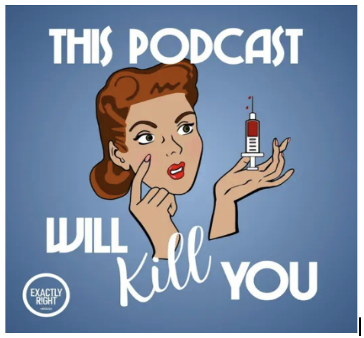 This Podcast Will Kill You